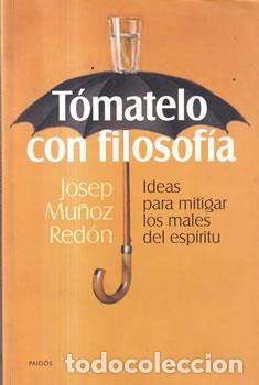 Libros: T&oacute;matelo con filosof&iacute;a - Josep Mu&ntilde;oz Red&oacute;n
