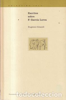 Libros: Escritos sobre F. Garc&iacute;a Lorca - Eugenio Granell