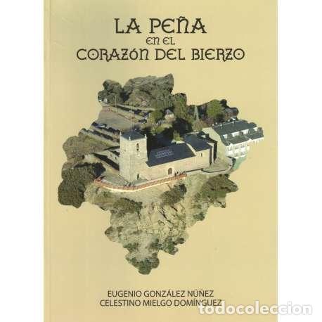 Livres: La Pe&ntilde;a en el coraz&oacute;n del Bierzo - Celestino Mielgo Dom&iacute;nguez - Eugenio Gonz&aacute;lez N&uacute;&ntilde;ez