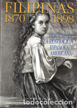 Libros: Filipinas 1870-1898. Im&aacute;genes de La Ilustraci&oacute;n espa&ntilde;ola y americana - Blas Sierra de la Calle