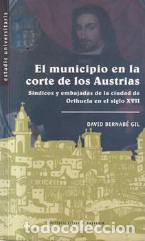 Libros: El municipio en la corte de los Austrias - David Bernab&eacute; Gil
