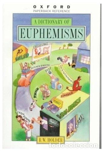 Libros: A DICTIONARY OF EUPHEMISMS (OXFORD PAPERBACK REFERENCE) HOLDER, R.W. -