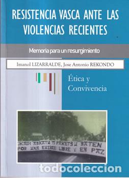 Libros: Resistencia vasca ante las violencias recientes - Imanol Lizarralde / Jose Antonio Rekondo