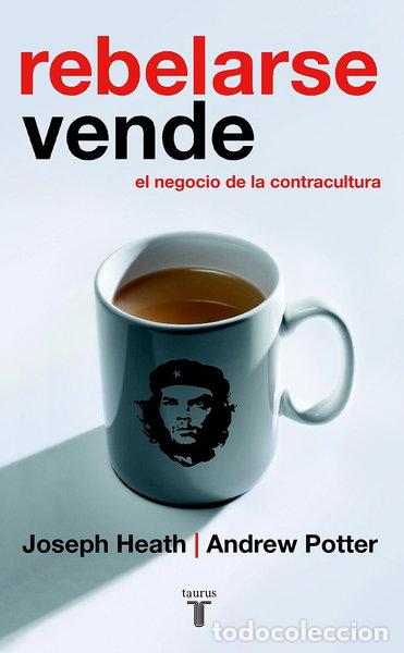 Livres: Rebelarse vende. El negocio de la contracultura- 9788430605866