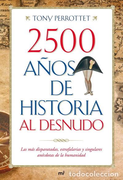 Libros: 2500 a&ntilde;os de historia al desnudo- 9788427036352