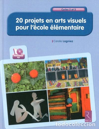 Libros: 20 projets en arts visuels pour l'&eacute;cole &eacute;l&eacute;mentaire- 9782725631752