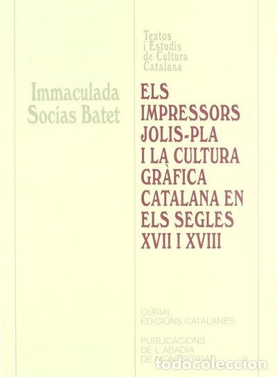 Libros: Els impressors Jolis-Pla i la cultura gr&agrave;fica catalana en els segles XVII i X...- 9788484153160