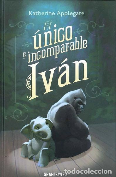 books: El &uacute;nico e incomparabe Iv&aacute;n- 9788494258220