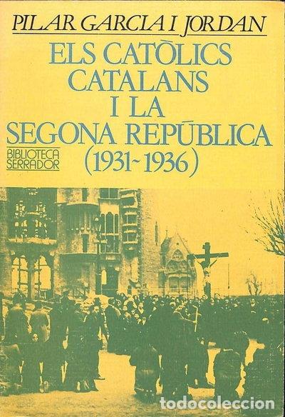 B&uuml;cher: Els cat&ograve;lics catalans i la Segona Rep&uacute;blica, 1931-1936- 9788472027619