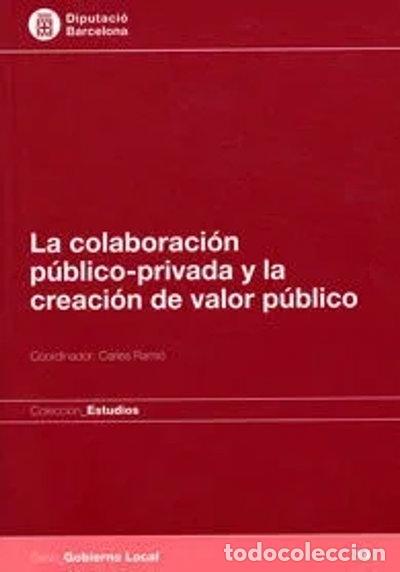 Libros: La Colaboraci&oacute;n p&uacute;blico-privada y la creaci&oacute;n de valor p&uacute;blico- 9788498033533