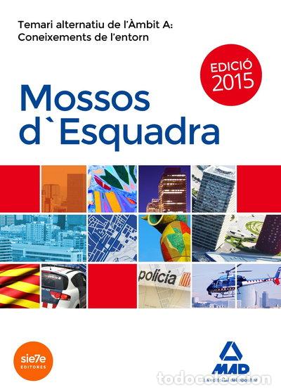 Libros: Mossos d'Esquadra. Temari alternatiu de l'&Agrave;mbit A: Coneixements de l'entorn- 9788467688610