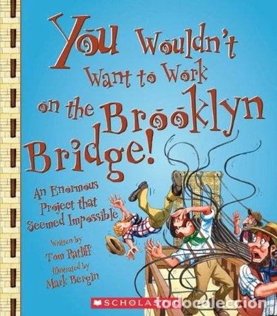 Livres: You Wouldn't Want to Work on the Brooklyn Bridge!- 9780531205198