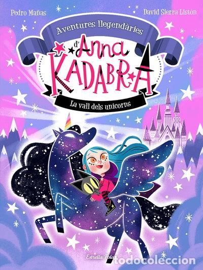 Livres: Anna Kadabra. Aventures llegend&agrave;ries 1. La Vall dels Unicorns- 9788413893457