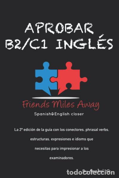 Livres: Aprobar B2/C1 Ingl&eacute;s: Friends Miles Away- 9798621101725