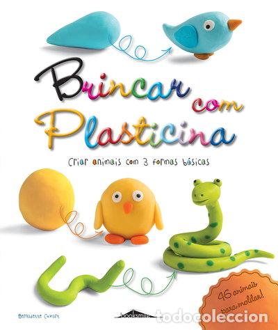 Livres: Brincar com plasticina: Criar animais com 3 formas b&aacute;sicas- 9789898831729