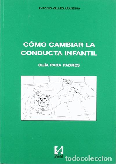 Libros: C&oacute;mo cambiar la conducta infantil- 9788426805690