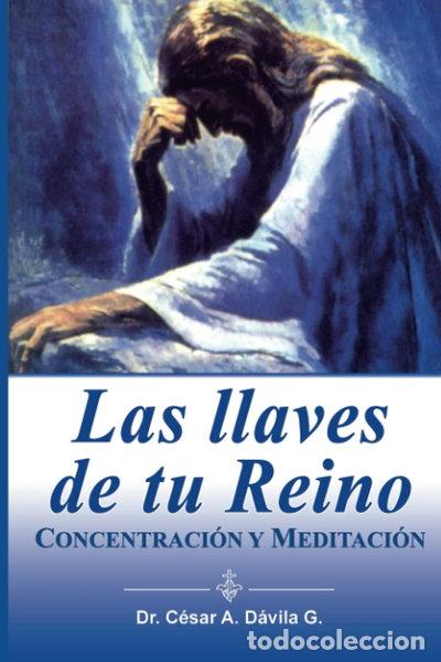 Libros: Las llaves de tu Reino: Concentraci&oacute;n y Meditaci&oacute;n- 9789942915146