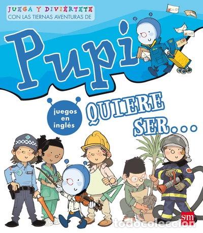 books: Pupi quiere ser...- 9788467549492
