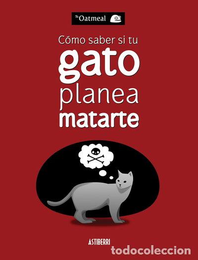 Libros: C&oacute;mo saber si tu gato planea matarte- 9788415685227