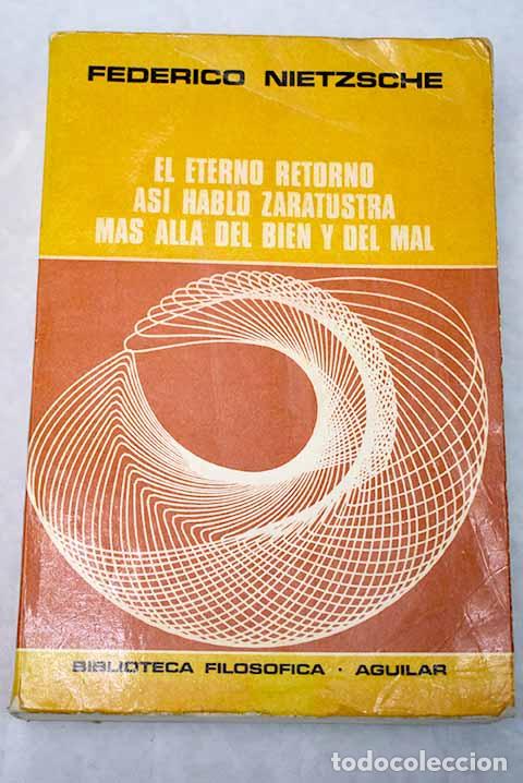 Libros: El eterno retorno ; As&iacute; habl&oacute; Zaratustra ; y M&aacute;s all&aacute; del bien y del mal.- Nietzsche, Friedrich