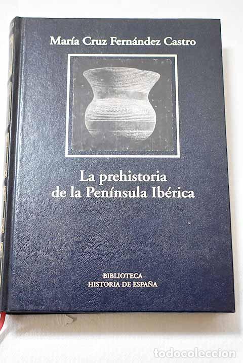 Libros: La prehistoria de la Pen&iacute;nsula Ib&eacute;rica.- Fern&aacute;ndez Castro, Mar&iacute;a Cruz