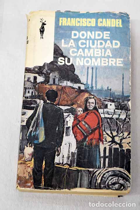 Libros: Donde la ciudad cambia su nombre.- Candel, Francisco