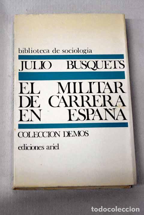 Libros: El militar de carrera en Espa&ntilde;a: Estudio de sociolog&iacute;a Militar.- Busquets, Julio