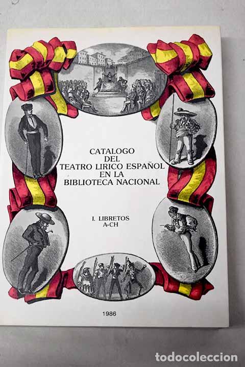 Libros: Cat&aacute;logo del teatro l&iacute;rico espa&ntilde;ol en la Biblioteca Nacional, tomo I