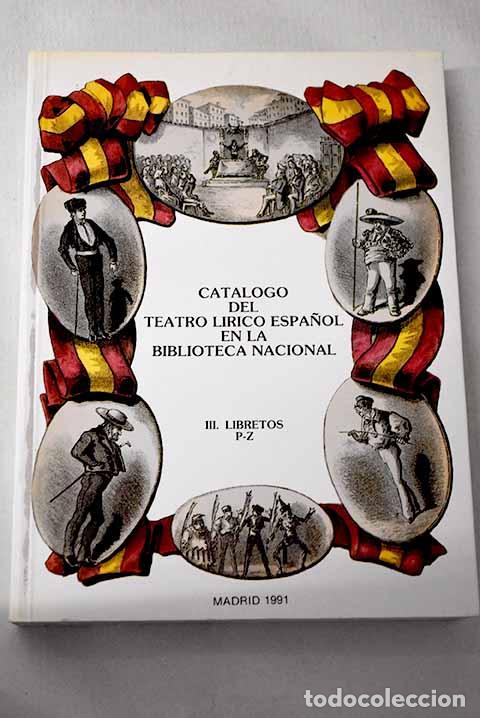 Libros: Cat&aacute;logo del teatro l&iacute;rico espa&ntilde;ol en la Biblioteca Nacional, tomo III
