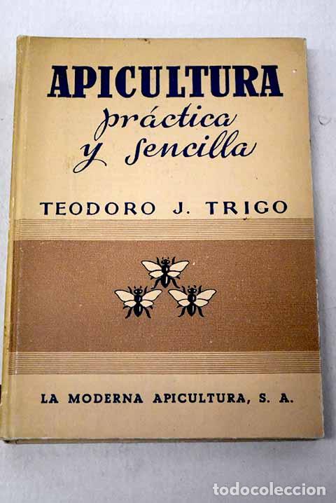 Libros: Apicultura pr&aacute;ctica y sencilla.- Trigo, T. Jos&eacute;