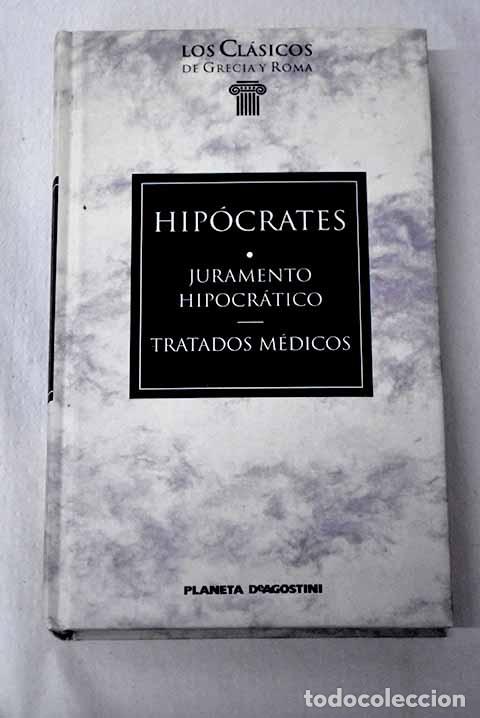 Libros: Juramento hipocr&aacute;tico ; Tratados m&eacute;dicos.- Hip&oacute;crates