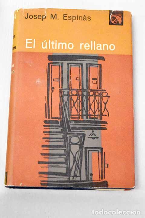 Libros: El &uacute;ltimo rellano: Espinas, Josep Mar&iacute;a.- Espinas, Josep Mar&iacute;a