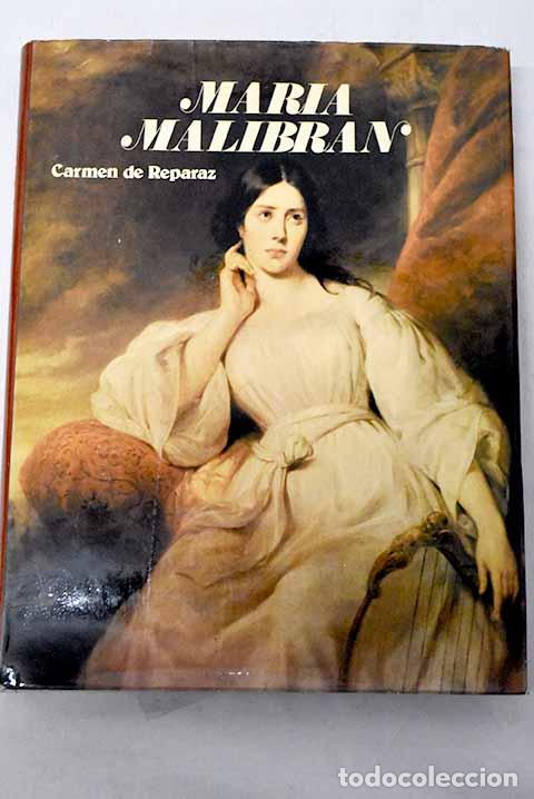 Libros: Mar&iacute;a Malibran, 1808-1836: estudio biogr&aacute;fico.- Reparaz, Carmen de
