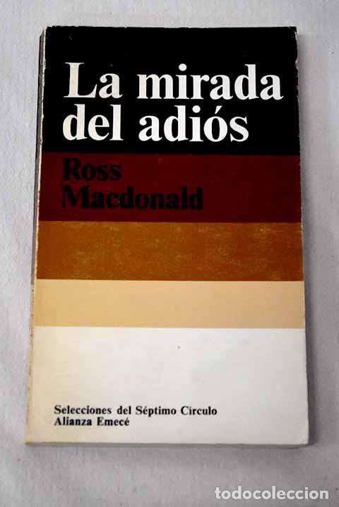 Libros: La mirada del adi&oacute;s: Macdonald, Ross.- Macdonald, Ross
