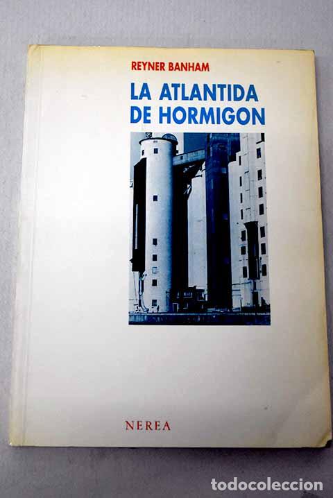 Libros: La Atl&aacute;ntida de hormig&oacute;n.- Banham, Reyner
