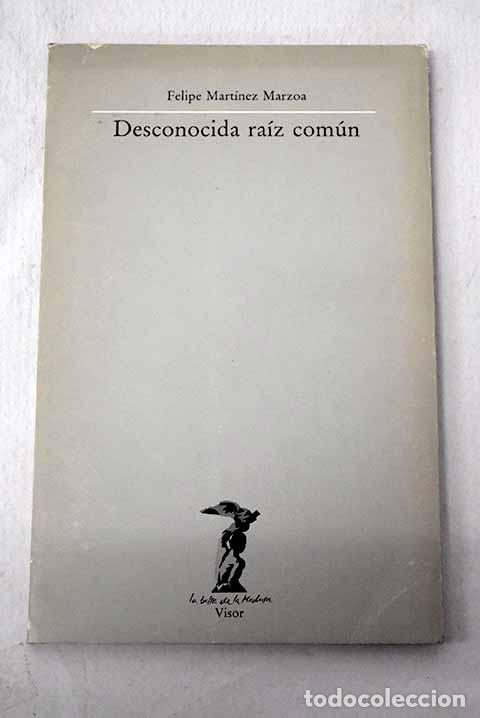Libros: Desconocida ra&iacute;z com&uacute;n: (estudio sobre la teor&iacute;a kantiana de lo bello).- Mart&iacute;nez Marzoa, Felipe