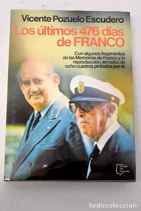 Libros: Los &uacute;ltimos 476 d&iacute;as de Franco.- Pozuelo Escudero, Vicente