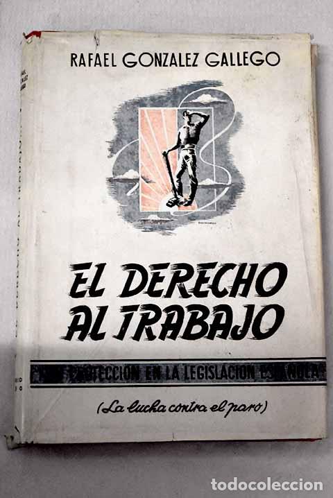 Libros: El derecho al trabajo y su protecci&oacute;n en la legislaci&oacute;n espa&ntilde;ola.- Gonz&aacute;lez Gallego, Rafael