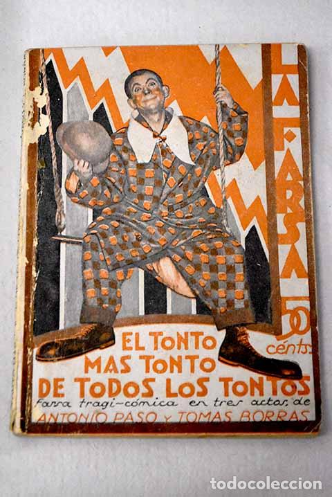 Libros: El tonto m&aacute;s tonto de todos los tontos: farsa tragi-c&oacute;mica en tres actos.- Paso, Antonio