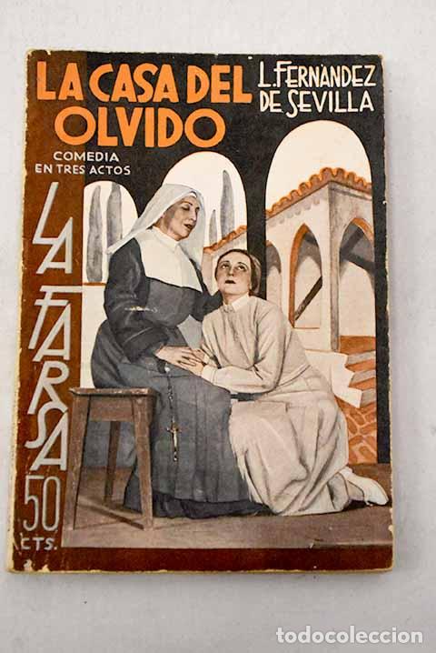 Libros: La casa del olvido: Comedia en tres actos y en prosa.- Fern&aacute;ndez de Sevilla, Luis