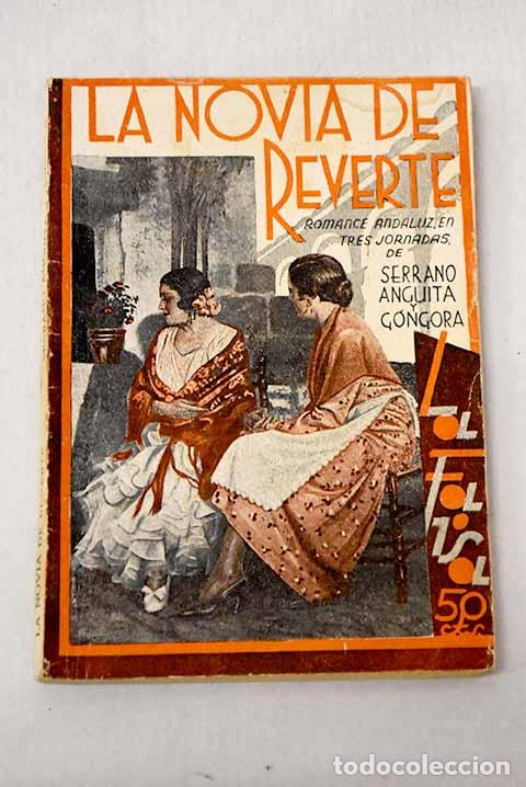 Libros: La novia de Reverte: romance andaluz en tres actos.- Serrano Anguita, Francisco
