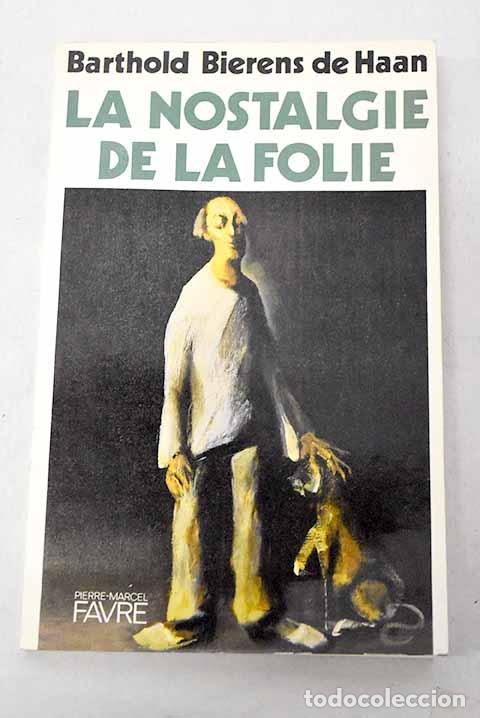 B&uuml;cher: La Nostalgie de la folie.- Bierens de Haan, Barthold
