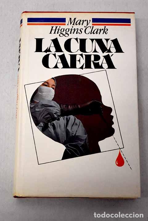 B&uuml;cher: La cuna caer&aacute;: Clark, Mary Higgins.- Clark, Mary Higgins