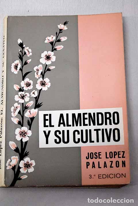 Libros: El almendro y su cultivo.- L&oacute;pez Palaz&oacute;n, Jos&eacute;