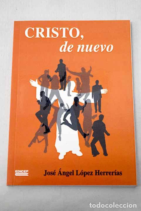 Livros em segunda m&atilde;o: Cristo, de nuevo: L&oacute;pez Herrer&iacute;as, Jos&eacute; &Aacute;ngel.- L&oacute;pez Herrer&iacute;as, Jos&eacute; &Aacute;ngel