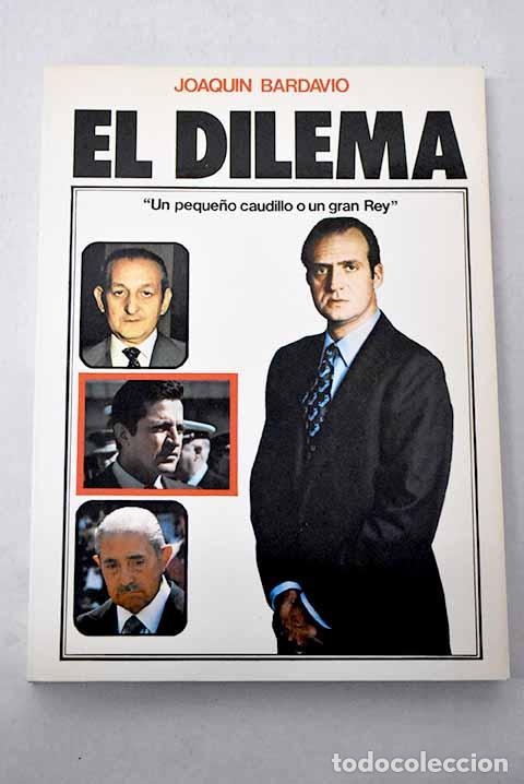 Livres: El dilema: un peque&ntilde;o caudillo o un gran rey.- Bardav&iacute;o, Joaqu&iacute;n