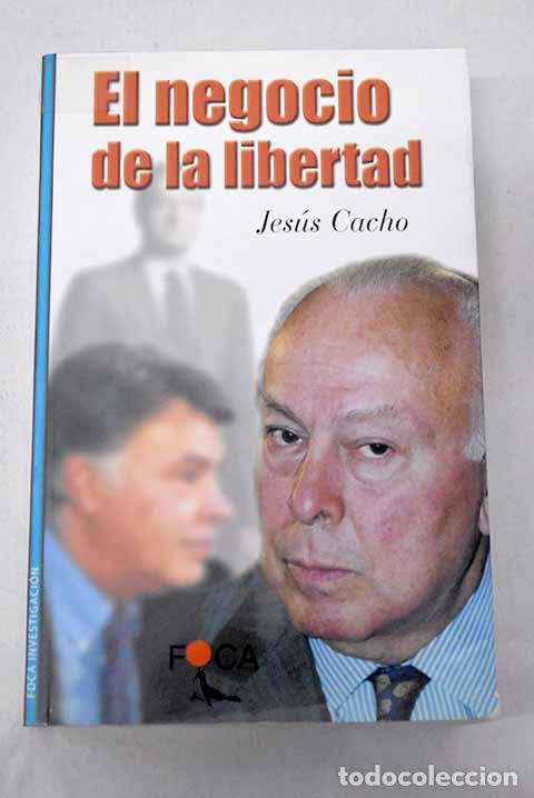 Livres: El negocio de la libertad.- Cacho, Jes&uacute;s