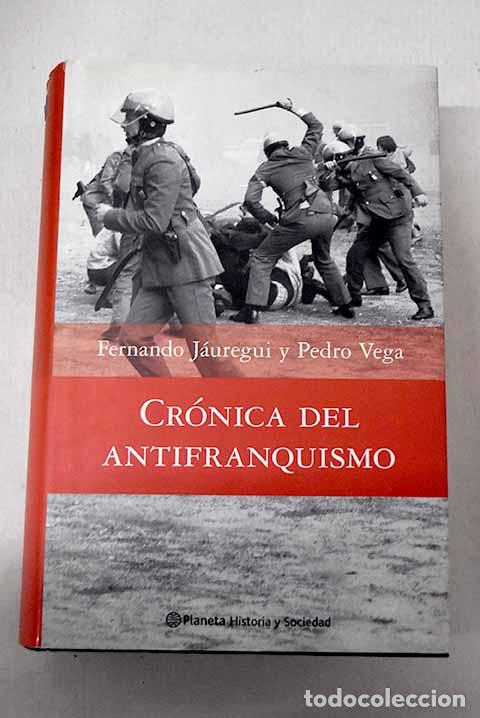 Livres: Cr&oacute;nica del antifranquismo: 1939-1975, todos los que lucharon por devolver a democracia a Espa&ntilde;a