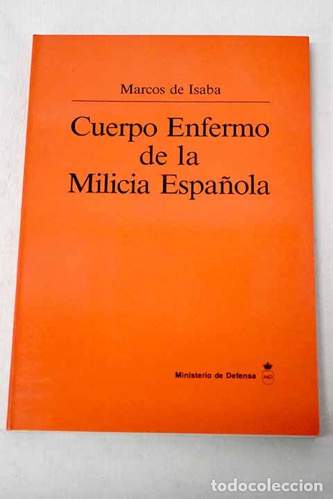 Libros: Cuerpo enfermo de la milicia espa&ntilde;ola.- Isaba, Marcos de