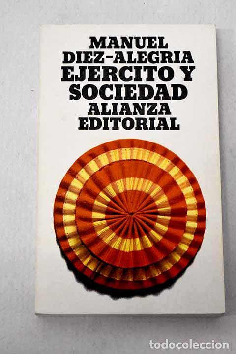 Libros: Ej&eacute;rcito y sociedad: D&iacute;ez-Alegr&iacute;a Guti&eacute;rrez, Manuel.- D&iacute;ez-Alegr&iacute;a Guti&eacute;rrez, Manuel